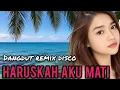 Lagu DANGDUT REMIX DISCO | HARUSKAH AKU MATI | VIRAL TIKTOK 2025