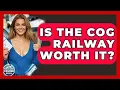 Is The Cog Railway Worth It - The Rail and Cruise Experts