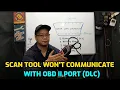 SCAN TOOL NOT COMMUNICATING WITH VEHICLE OBD II PORT DATA LINK CONNECTOR NOT WORKING
