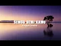 Download Lagu Semua Demi Kamu - Angga Candra (Lirik)