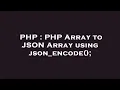 PHP PHP Array to JSON Array using json - encode