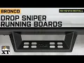 2021-2025 Bronco 4-Inch Drop Sniper Running Boards Review Install
