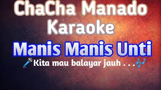 Download KARAOKE CHACHA MANADO🎵MANIS MANIS UNTI🎵 MP3