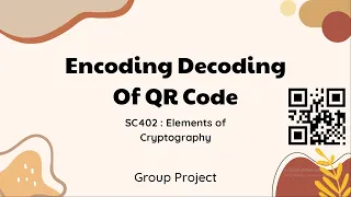 Encryption and Decryption of data using QR codes SC402 elements of cryptography