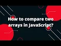 How to compare two arrays in JavaScript