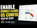 How to enable Google Cloud OS Config for patch compliance - Step By Step