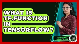 What Is Tf function In TensorFlow - AI and Machine Learning Explained