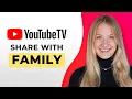 How to Share YouTube TV with Family - Full Guide