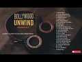 Bollywood Unwind Session 3 Jukebox I Old Hindi Songs Re-created | #unwind #jukebox #juke #bollywood