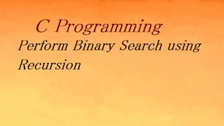 C Program to Perform Binary Search using Recursion