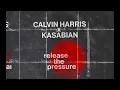 Calvin Harris, Kasabian - Release The Pressure (Official Audio)
