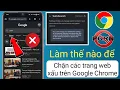 Cách chặn các trang web xấu trên Google Chrome trên Android (2024) ||  Google Chrome chặn trang web