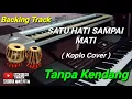 Download Lagu TANPA KENDANG#SATU HATI SAMPAI MATI .KOPLO (BACKING TRACK)
