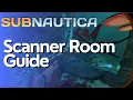 Scanner Room Guide - How To Use Your Scanner Room in Subnautica