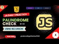 Palindrome Check Using Recursion in JavaScript Beginner Friendly Tutorial