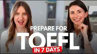 Your TOEFL Test is in 7 Days? Follow this plan to increase you score!