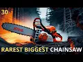 30 Rarest American Dangerous Fastest Big Chainsaws