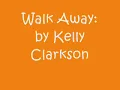 Walk Away by Kelly Clarkson (lyrics)