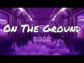 Download Lagu ROSÉ - On The Ground (Lyrics)
