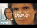 Download Lagu Roberto Carlos - O Grande Amor Da Minha Vida (Áudio Oficial)