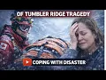 Tumbler Ridge - Coping With Disaster ft Sim Chhabra