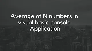 Average of N numbers in visual basic console Application