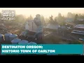 Destination Oregon Historic town of Carlton