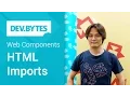 DevBytes Web Components - HTML Imports