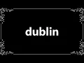 Dublin - Meaning and How To Pronounce