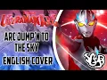 Download Lagu SGGB - Ultraman Arc - arc jump'n to the sky (Full Version) | English Cover