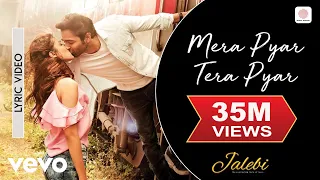 mera pyar tera pyar lyrical video jalebi arijit singh varun u0026 rhea jeet gannguli rashmi