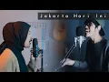 Download Lagu For Revenge x Stereo Wall - Jakarta Hari Ini Cover By Acil x @adeifnufajri