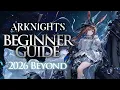 The Arknights Beginners Guide 2026 and Beyond