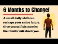 Lagu Give Yourself 6 Months to Change Everything – Transform Your Mindset \u0026 Your Life