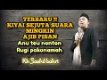 Download Lagu Semakin ajib, Kh Saeful bahri Kiyai sejuta suara hadir deui lucu pokonamah