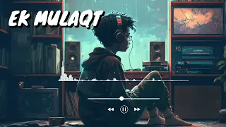 ek mulaqat lofi song  (slowed and reverb) Sonali Cable | Jubin Nautiyal | Bollywood #lofi #lofisong