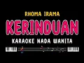 Download Lagu KERINDUAN - Karaoke Nada Wanita [ RHOMA IRAMA ]
