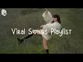 Viral Songs Playlist 🍍🍍 Best Trending Songs 2024  ~ Top Songs On Tiktok