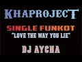 Lagu DJ FUNKOT TERBARU 2022‼ | LOVE THE WAY YOU LIE | DJ AYCHA - KHA PROJECT™