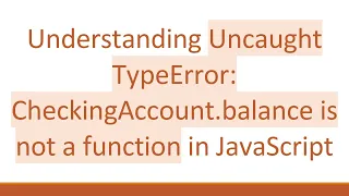 Understanding Uncaught TypeError CheckingAccount balance is not a function in JavaScript