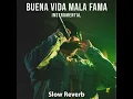 BUENA VIDA MALA FAMA VIRAL SLOW