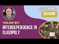 Understanding Oligopoly and Interdependence - A Level and IB Economics