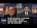Steve Bannon Confirms Everyone s Worst Suspicions About Him on 60 Minutes The Daily Show