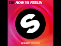 How Ya Feelin - TJR