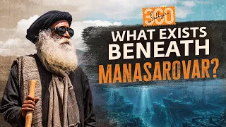 Sadhguru 360 - Ep #5: The Hidden Dimensions of Kailash & Manasarovar | 4K UHD