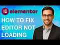 How To Fix Elementor Editor Not Loading 2025 Guide
