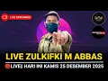 Lagu 🔴SIARAN LANGSUNG ZULKIFLI M ABBAS || KAMIS 25 DESEMBER 2025