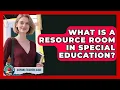 What Is A Resource Room In Special Education - Aspiring Teacher Guide