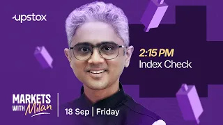 🔴 2:15 PM Index Check - Markets with Milan | 18th September 2:15 PM | Milan Bavishi | Upstox