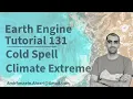 Google Earth Engine Tutorial-131 Cold Spell Detection and Monitoring using Python API Xee